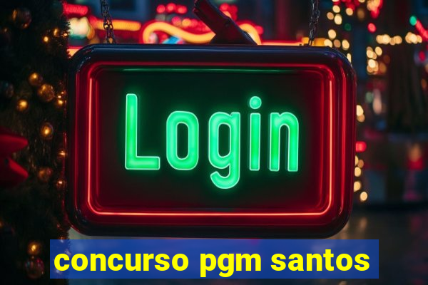 concurso pgm santos